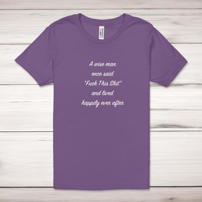 A Wise Person Once Said Fuck This Shit Adult T-Shirt