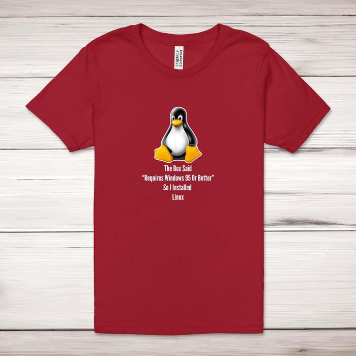 The Box Said Requires Windows 95 So I Installed Linux Adult T