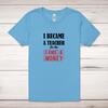 I Became A Teacher Adult T