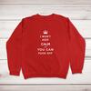 I Won't Keep Calm And You Can Fuck Off Sweatshirt