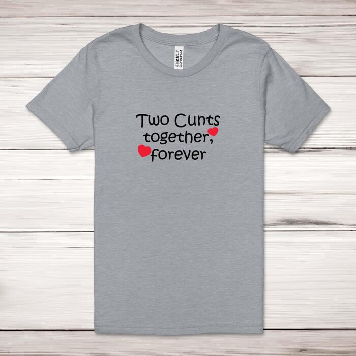 Two Cunts Together, Forever Adult T