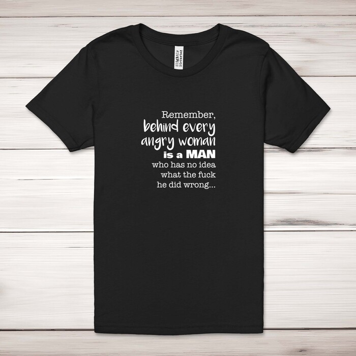 Behind Every Angry Woman Adult T