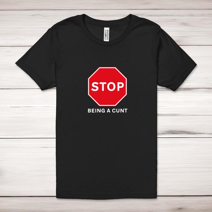 Stop Being A Cunt Adult T