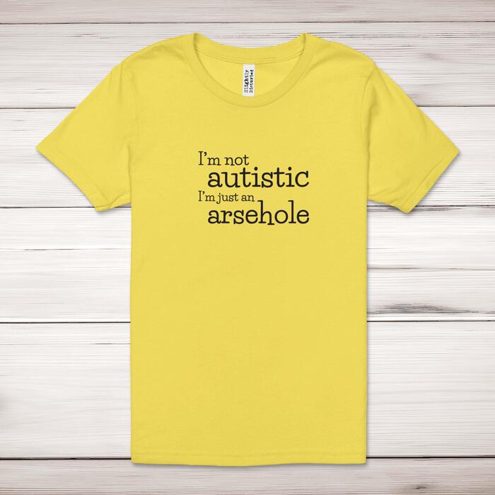 I'm Not Autistic Adult T