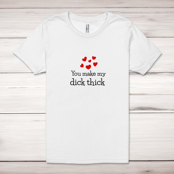 You Make My Dick Thick Adult T