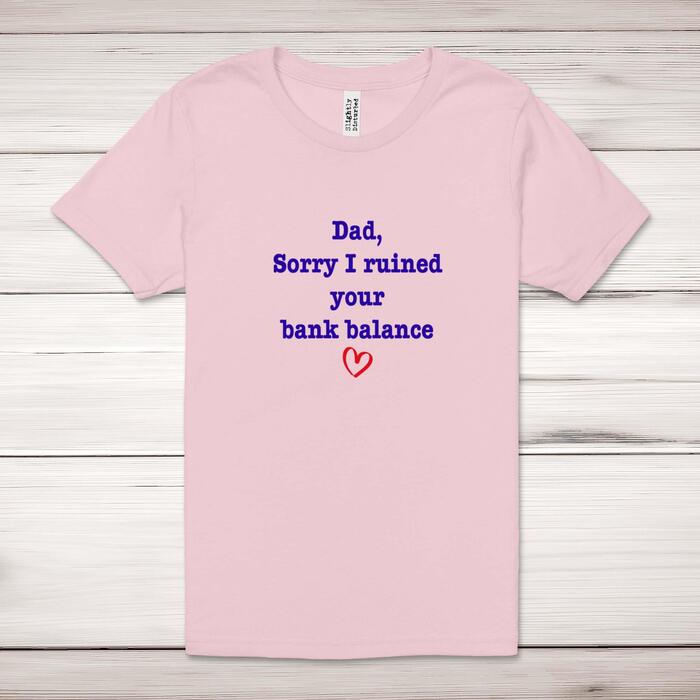 Ruined Your Bank Balance Adult T