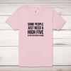 Some People Just Need A High Five Adult T