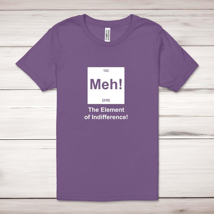 Meh! The Element Of Indifference Adult T