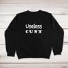 Useless Cunt Sweatshirt