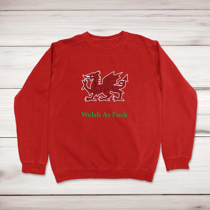 Welsh As Fuck Sweatshirt