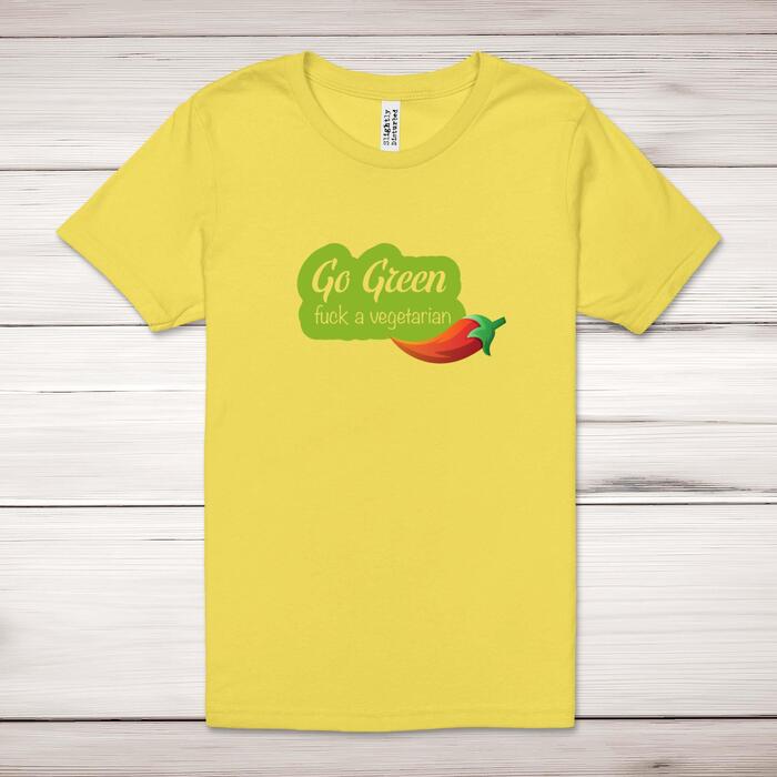 Go Green Fuck A Vegetarian Adult T
