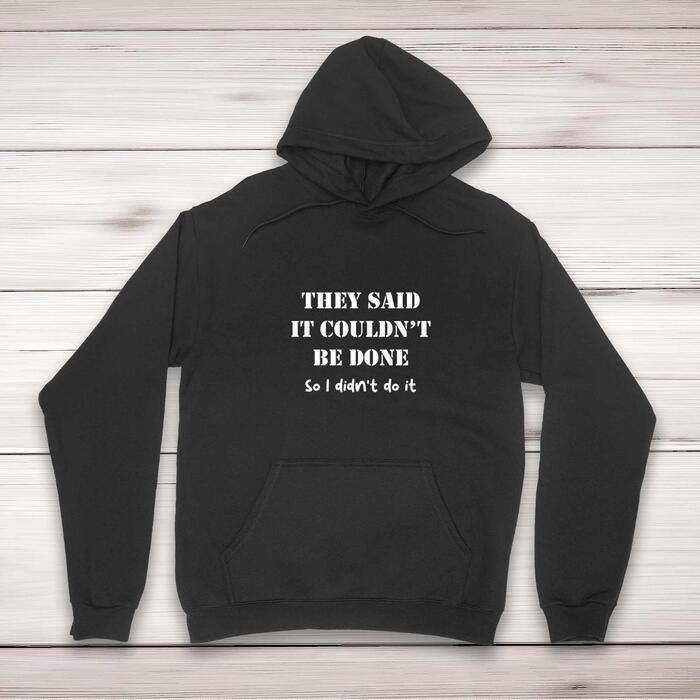 They Said It Couldn't Be Done Hoodie