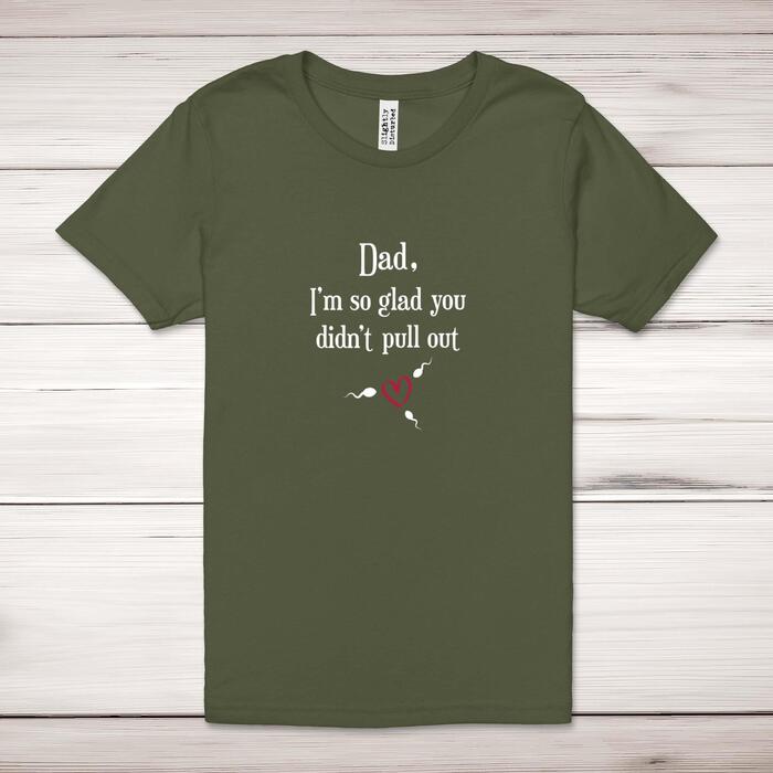 Glad You Didn't Pull Out Adult T