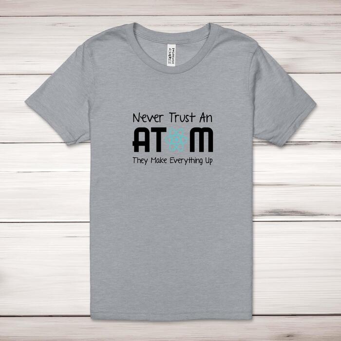 Never Trust An Atom Adult T