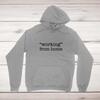 Working From Home Hoodie