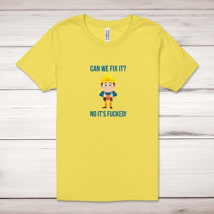 Can We Fix It No It's Fucked Adult T