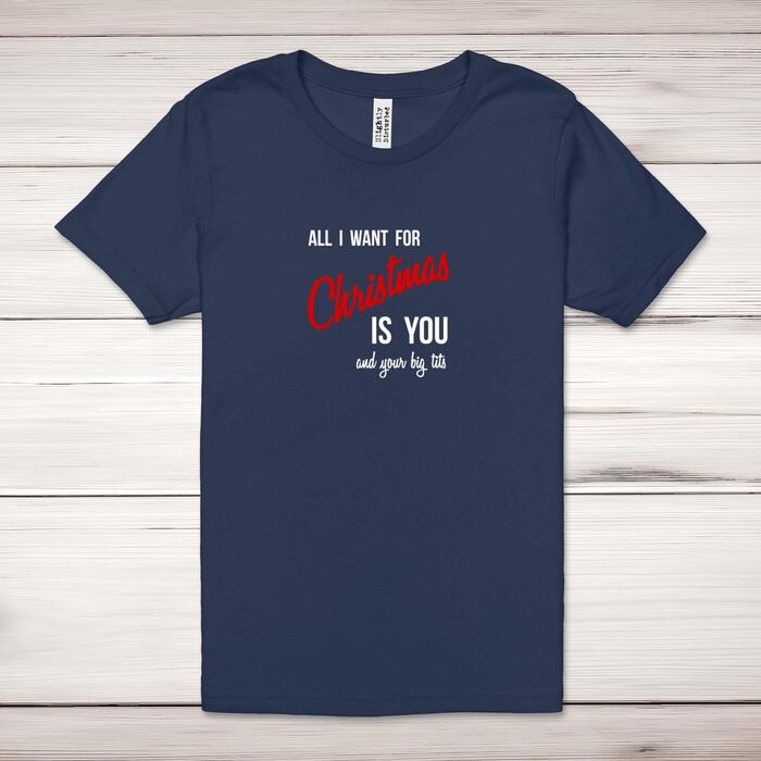 All I Want For Christmas Adult T