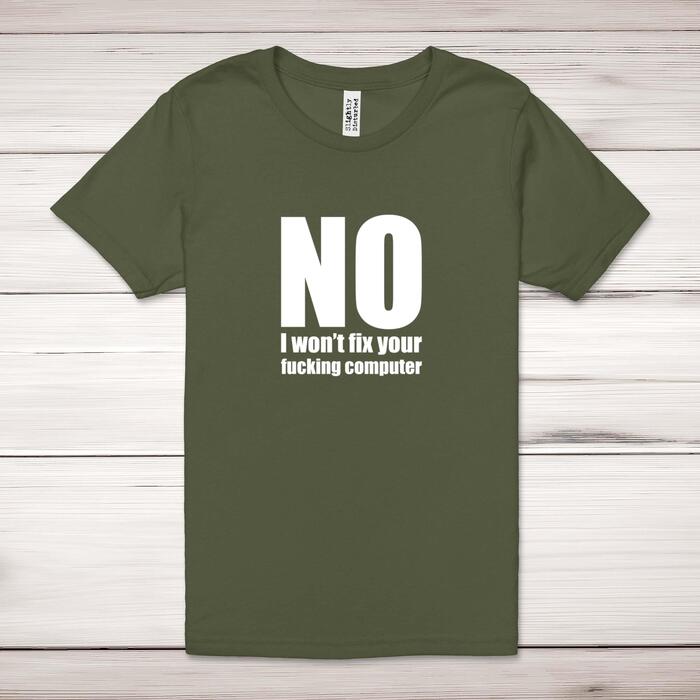 No I Won't Fix Your Fucking Computer Adult T