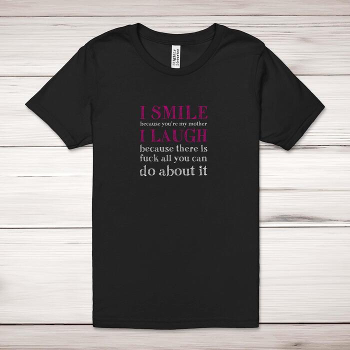 I Smile Because You're My Mother Adult T